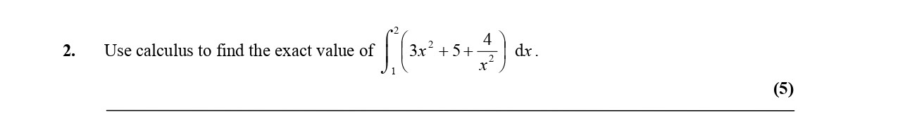 Use-calculus-to-find-the-exact-value-of-$$\int-(3x^2-+-5-+-\frac{4}{x^2})-\,-dx.$$-Edexcel-A-Level Maths Pure-Question 4-2006-Paper 2.png